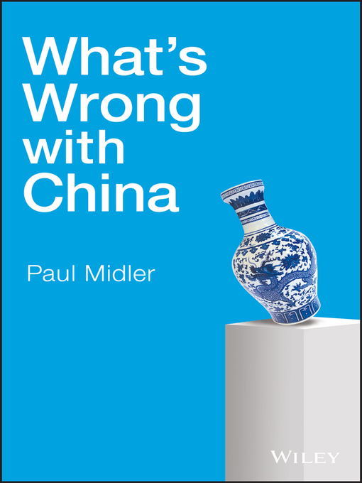 Title details for What's Wrong with China by Paul Midler - Available